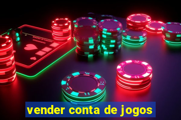 vender conta de jogos